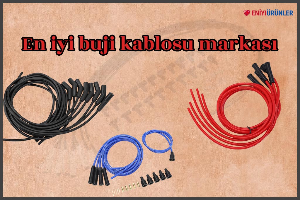 10 En İyi Buji Kablosu Markası 2024: En İyi Markalar