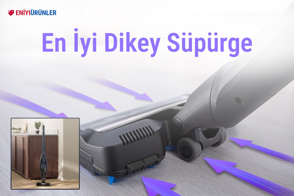 8 En İyi Dikey Süpürge 2024: Arzum, Tefal